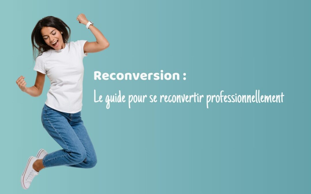 Reconversion | Le guide pour se reconvertir professionnellement