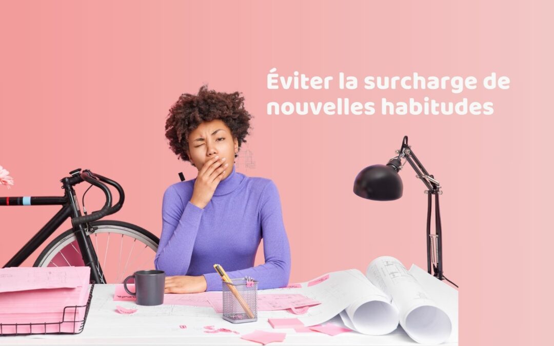 Éviter la surcharge de nouvelles habitudes